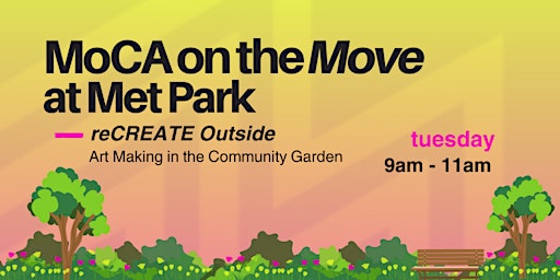 MoCA on the Move at Met Park: reCREATE Outside primary image