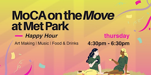 MoCA on the Move at Met Park: Happy Hour primary image