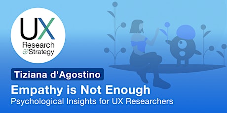 Imagem principal do evento Empathy is Not Enough:  Psychological Insights for UX Researchers