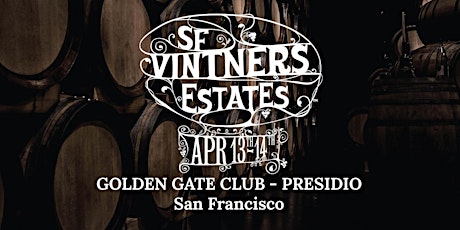 San Francisco Vintners Estates Winery Registration Spring 2019 @ Presidio primary image