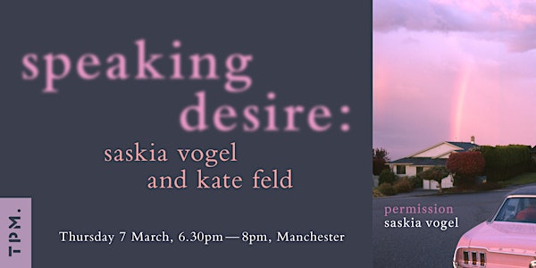 Speaking Desire: Saskia Vogel and Kate Feld