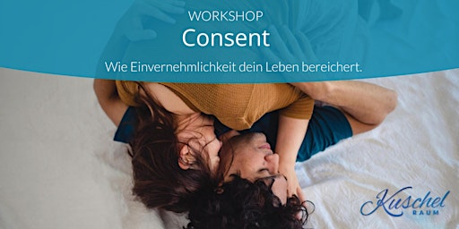 Hauptbild für WORKSHOP Consent - Wie Einvernehmlichkeit dein Leben bereichert