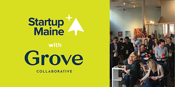 Startup Maine presents: Insights from a Startup Founder – Grove Portland