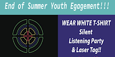 Image principale de End Of Summer Youth Engagement: Silent Listening Party & Laser Tag!!