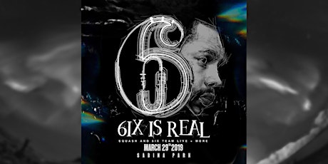 6ix Is Real - Squash and Friends Concert primary image
