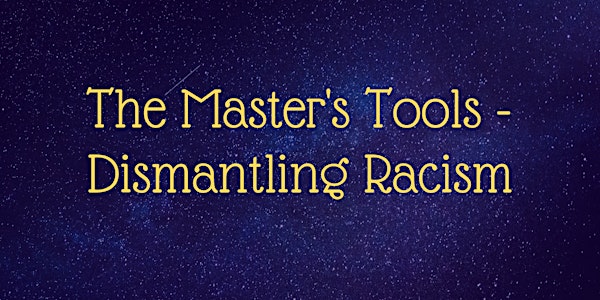 The Master's Tools - Dismantling Racism