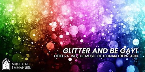 Glitter and be Gay! Celebrating the music of Leonard Bernstein for PRIDE primary image