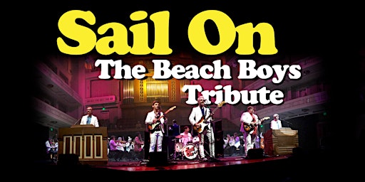 Primaire afbeelding van Sail On: The Beach Boys Tribute | SELLING OUT - BUY NOW!