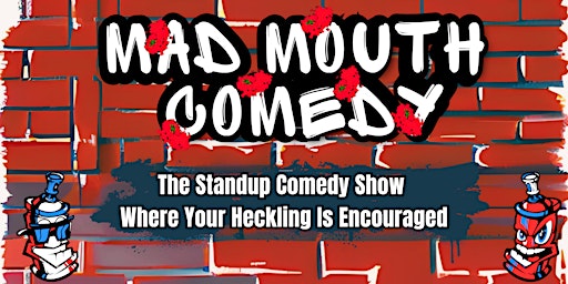 Mad Mouth Comedy - A Crowdwork & Heckle Standup Comedy Show  primärbild