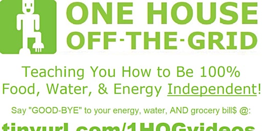 Primaire afbeelding van Energy, Water, and Food INDEPENDENCE with OneHouseOffTheGrid.com