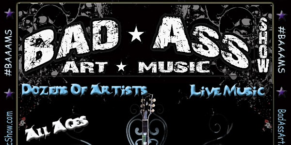 Bad Ass Art and Music Show 6.8.19