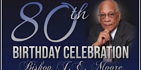 Bishop JE Moore 80th Birthday Celebration (Christ Temple AFC-Joliet) primary image