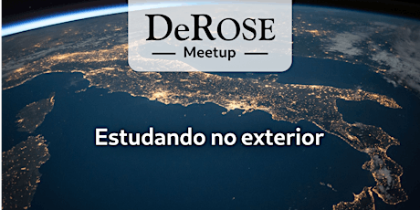 DeROSE Meetup - Estudando no exterior