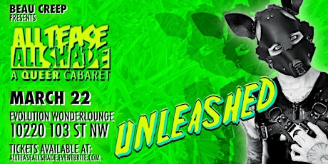 All Tease All Shade presents: Unleashed!