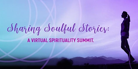 Sharing Soulful Stories - free virtual Summit - Replay