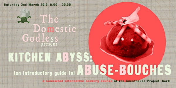 The Domestic Godless Kitchen Abyss:(An introductory guide to) Abuse-Bouches