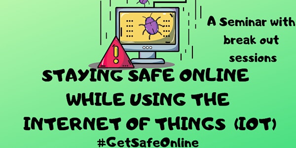 Staying Safe Online While Using the Internet of Things (IoT)