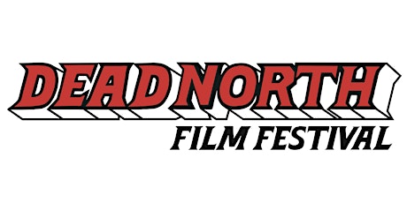 Dead North 2019: Competition Screenings (Thursday, Friday, Saturday) primary image