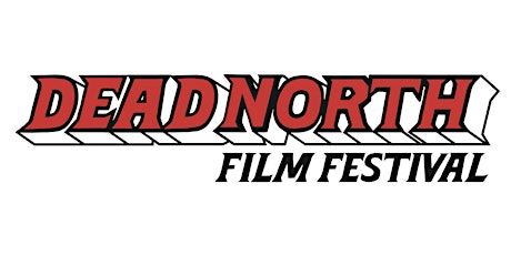 Dead North 2019: Sunday SUPER Screenings primary image