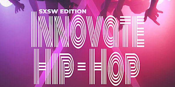 Innovate Hip-Hop Pop-Up Showcase(SXSW Edition) 