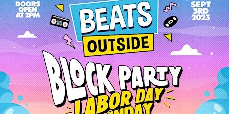 Imagen principal de Beats Outside, The Block Day Party! Labor Day Sunday!