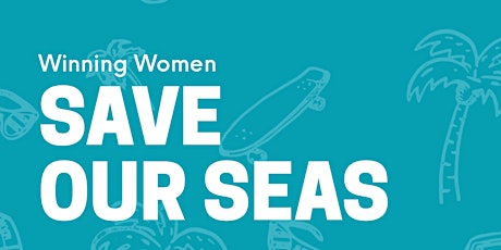 Winning Women: Save Our Seas primary image