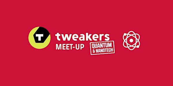 Tweakers Meet-up l: Quantum- en nanotechnologie 