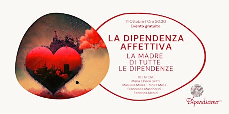 Hauptbild für La Dipendenza Affettiva: La Madre di tutte le Dipendenze - Evento Gratuito