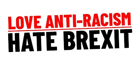 Love Antiracism, Hate Brexit  primary image