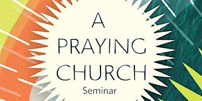 Hauptbild für A Praying Church Seminar: Christ Church PCA, Normal, IL