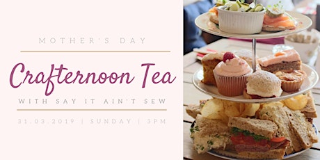 Mother's Day Crafternoon Tea with Say It Ain't Sew primary image