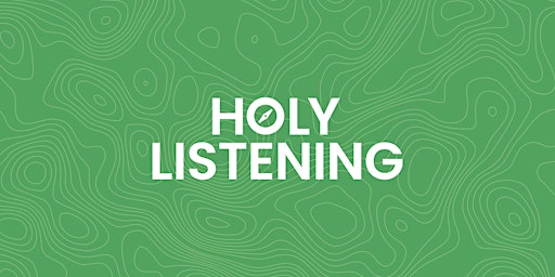 HOLY LISTENING  - A Group for  Women (every other Monday, online) primary image