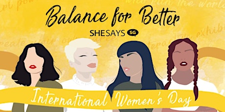 SheSaysSG - International Women's Day Festival 2019: Balance for Better primary image