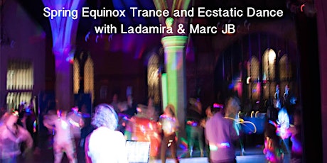 Spring Equinox Trance Dance and Ecstatic Dance with Ladamira & Marc JB
