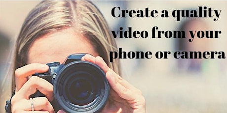 Quality Video Production with your phone or camera, 1-hr, personal,online primary image