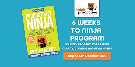 Immagine principale di 6 Weeks to Ninja: Become a Productivity Ninja - October 2023 