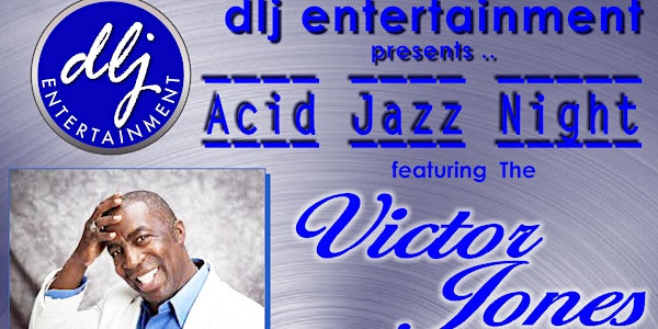 DLJ Entertainment presents .. Victor Jones' Acid Jazz Night