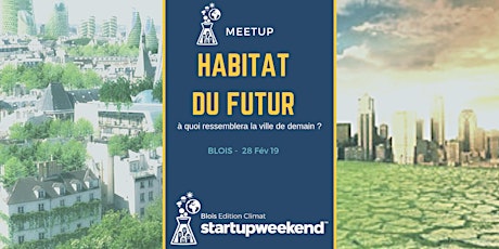 Image principale de Meetup "Habitat du Futur" - un événement Startup Weekend Climat