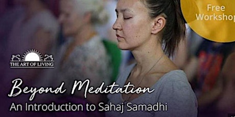 Beyond Meditation - An Introduction to Sahaj Samadhi Meditation primary image