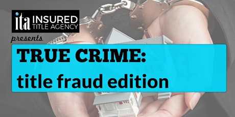 Primaire afbeelding van Title True Crime - truth about real estate fraud & how to protect yourself