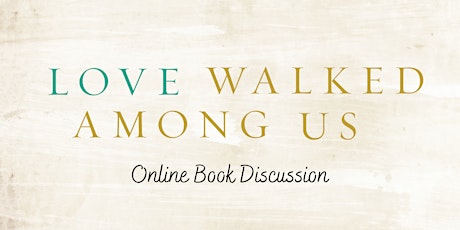 Love Walked Among Us Book Discussion primary image