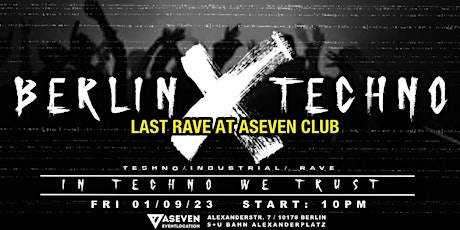 Hauptbild für Berlin Techno / In Techno we Trust / Last Rave at ASeven