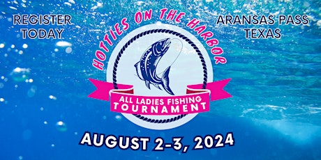 11th Annual Hotties on the Harbor - All Ladies Fishing Tournament