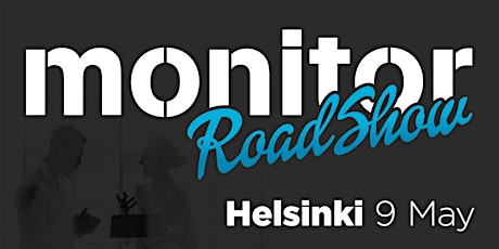 Monitor Roadshow Finland – Helsinki 9/5 primary image