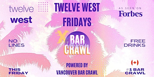 Primaire afbeelding van Twelve West Fridays | Ladies Free | By Vancouver Bar Crawl