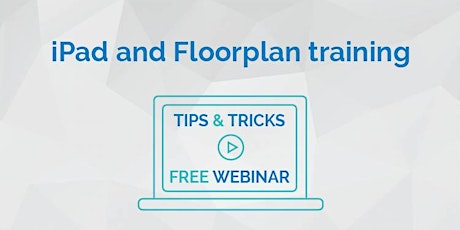 iPad and Floorplan training - TIPS & TRICKS WEBINAR 27.02.19 primary image
