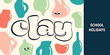 CLAY: School Holidays (16 September – 2 October 2023) primary image
