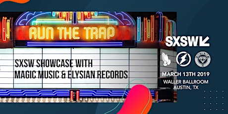 Run The Trap SXSW Showcase w/ Magic Music & Elysian Records primary image