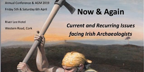 Now and Again: Current and Recurring Issues facing Irish Archaeologists primary image