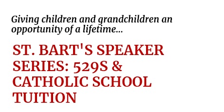 St. Bart's Speaker Series: 529s and Catholic Education primary image